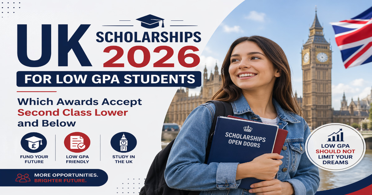 UK Scholarships 2026 for Low GPA Students: Which Awards Accept Second Class Lower and Below