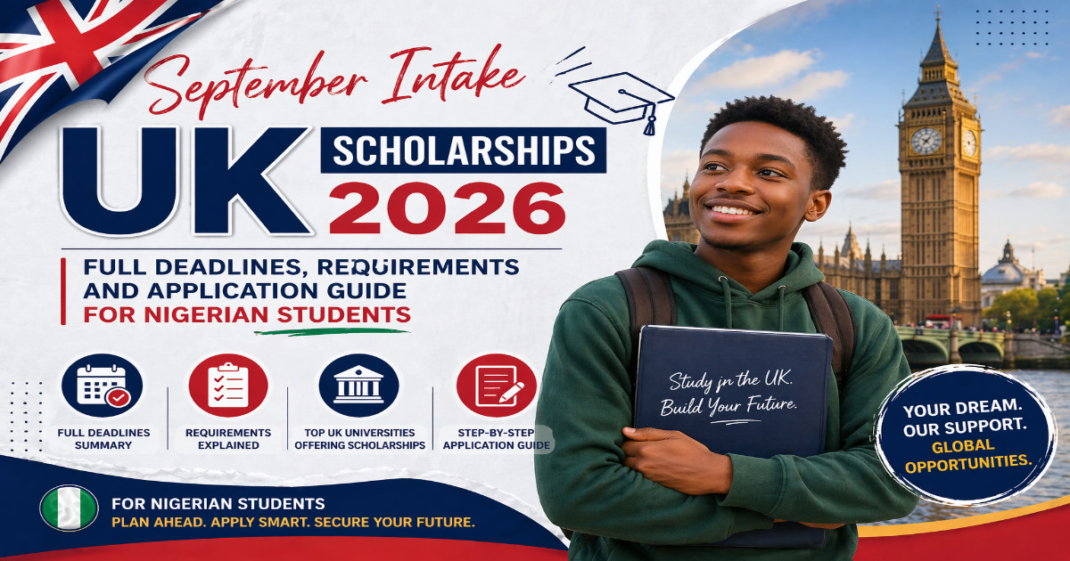 September Intake UK Scholarships 2026: Full Deadlines, Requirements and Application Guide for Nigerian Students